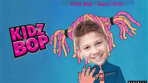 gucci gang kidz bop edition